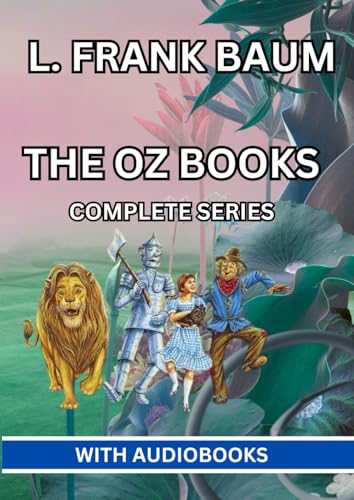 The Oz Books - Complete Series: (14 books) The Wonderful Wizard of Oz, The Marvelous Land of Oz, Ozma of Oz, Dorothy and the Wizard of Oz, The Road to Oz, The Emerald City of Oz and many more von Independently published